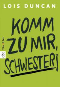 Komm zu mir, Schwester! - Lois Duncan