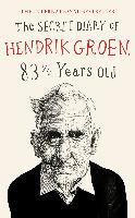 The Secret Diary of Hendrik Groen, 83 1/4 Years Old - Hendrik Groen