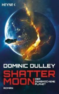 Shattermoon - Der zerbrochene Planet - Dominic Dulley