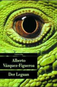Der Leguan - Alberto Vázquez-Figueroa