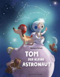 Tom, der kleine Astronaut - Barbara Scholz