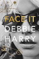 Face It - Deborah Harry