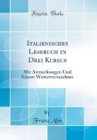 Italienisches Lesebuch in Drei Kursus - Franz Ahn