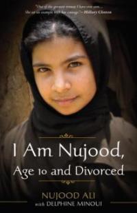 I Am Nujood, Age 10 and Divorced - Delphine Minoui, Nujood Ali