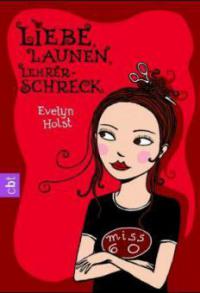 Liebe, Launen, Lehrerschreck - Evelyn Holst