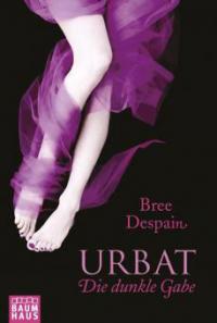 Urbat - Die dunkle Gabe - Bree Despain, Bree Despain