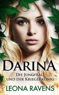 Darina - Die Jungfrau und der Kriegerkönig - Leona Ravens