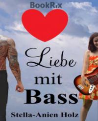 Liebe mit Bass - Stella-Anien Holz