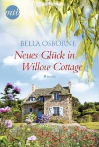 Neues Glück in Willow Cottage - Bella Osborne