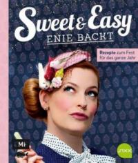 Sweet & Easy - Enie backt: Rezepte zum Fest fürs ganze Jahr - Enie van de Meiklokjes