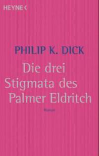 Die drei Stigmata des Palmer Eldritch - Philip K. Dick