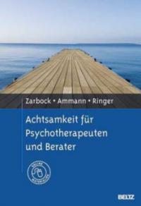 Achtsamkeit für Psychotherapeuten und Berater - Gerhard Zarbock, Axel Ammann, Silka Ringer