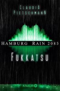 Hamburg Rain 2085. Fukkatsu - Claudia Pietschmann