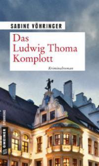 Das Ludwig Thoma Komplott - Sabine Vöhringer