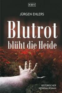 Blutrot blüht die Heide - Jürgen Ehlers