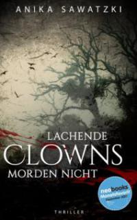 Lachende Clowns morden nicht - Anika Sawatzki