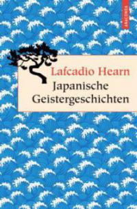 Japanische Geistergeschichten - Lafcadio Hearn