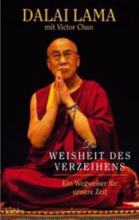 Die Weisheit des Verzeihens - Dalai Lama XIV.