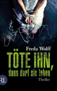 Töte ihn, dann darf sie leben - Freda Wolff