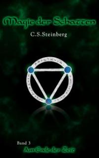 Magie der Schatten 3: Am Ende der Zeit - C. S. Steinberg