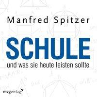 Schule, was sie heute leisten sollte, 1 Audio-CD - Manfred Spitzer