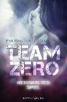 Team Zero: Heißkaltes Spiel - Eva Isabella Leitold