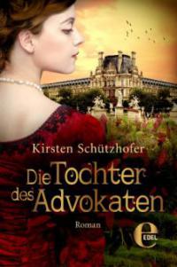Die Tochter des Advokaten - Kirsten Schützhofer