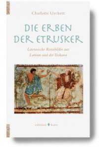 Die Erben der Etrusker - Charlotte Ueckert