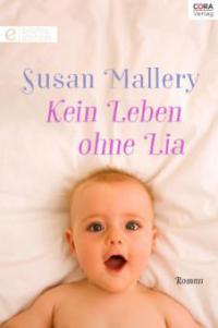Kein Leben ohne Lia - Susan Mallery