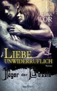 Liebe unwiderruflich - Alexa Lor