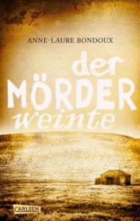 Der Mörder weinte - Anne-Laure Bondoux
