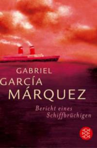 Bericht eines Schiffbrüchigen - Gabriel Garcia Marquez