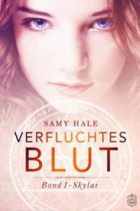 Verfluchtes Blut - Band 1 Skylar - Samy Hale