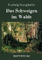 Das Schweigen im Walde - Ludwig Ganghofer