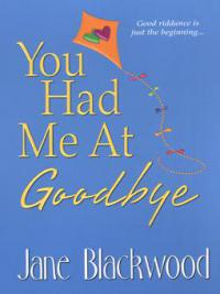 You Had Me At Goodbye - Jane Blackwood