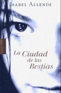 La Ciudad de las bestias. Die Stadt der wilden Götter, spanische Ausgabe - Isabel Allende