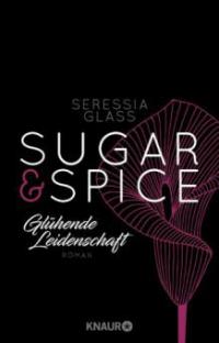Sugar & Spice - Glühende Leidenschaft - Seressia Glass