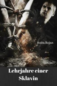 Lehrjahre einer Sklavin - Anita Rojan