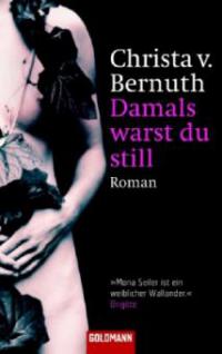 Damals warst du still - Christa von Bernuth