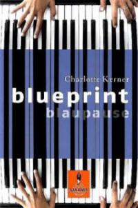 Blueprint, Blaupause - Charlotte Kerner