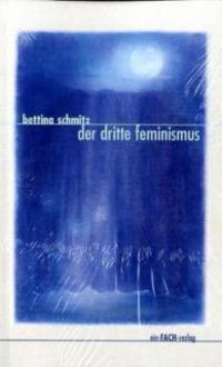 Der dritte Feminismus - Bettina Schmitz