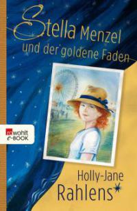 Stella Menzel und der goldene Faden - Holly-Jane Rahlens