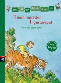 Erst ich ein Stück, dann du - Timmi und der Tigertempel - Patricia Schröder