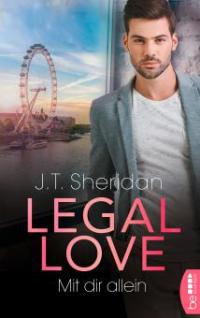 Legal Love - Mit dir allein - J. T. Sheridan