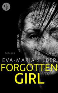 Forgotten Girl (Thriller, Psychothriller) - Eva-Maria Silber