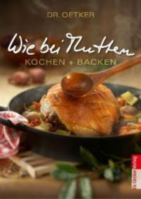 Wie bei Muttern - Kochen und backen - Dr. Oetker