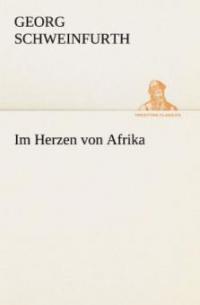 Im Herzen von Afrika - Georg Schweinfurth