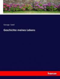 Geschichte meines Lebens - George Sand