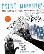 Print Workshop: Hand-Printing Techniques + Truly Original Projects - Christine Schmidt