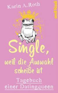 Single, weil die Auswahl scheiße ist - Karin Anja Roth